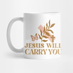 Jesus Will Carry You - Faith Based Christian Quote Mug